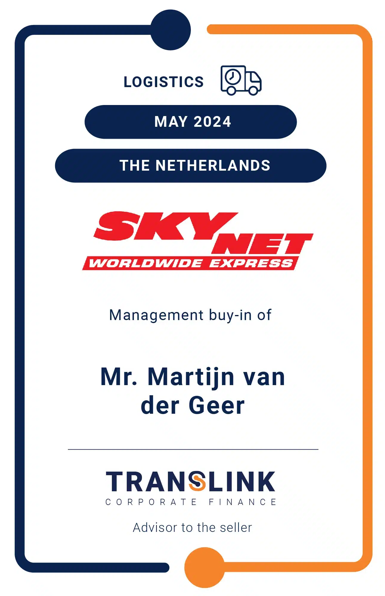 Translink Corporate Finance acted as the exclusive advisor to the shareholder of SkyNet Worldwide Express Netherlands on the management buy-in of Mr. Martijn van der Geer